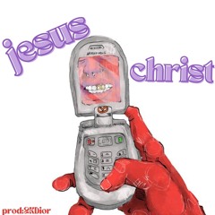 JESUS CHRIST w/MALIK  Prod By 2kdior