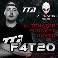 ALIENATOR PODCAST XXXIX featuring F4T20