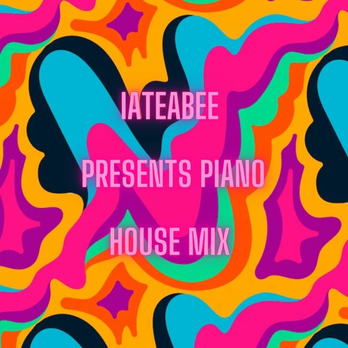 iateabee Presents Piano House Mix