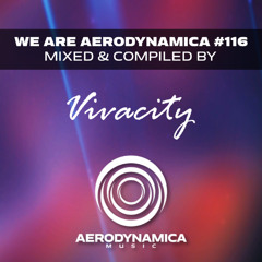 We Are Aerodynamica #116 (Mixed & Compiled by Vivacity)