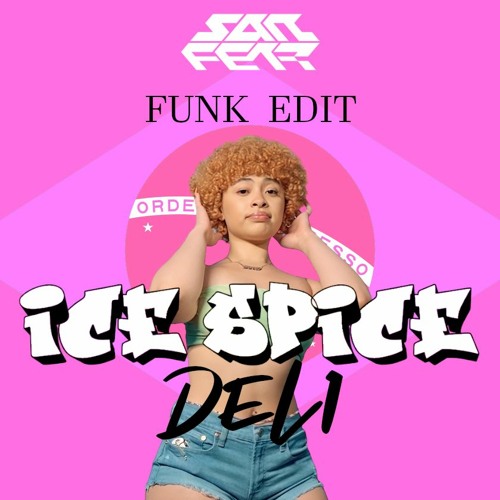 Ice Spice - Deli (Sanfear Funk Edit)