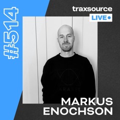 Traxsource LIVE! #514 Markus Enochson