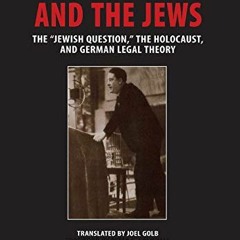 ![ Carl Schmitt and the Jews, The �Jewish Question," the Holocaust, and German Legal Theory, Ge