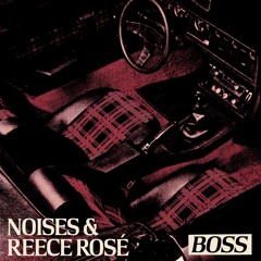 NOISES & Reece Rosé - Boss