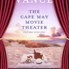 Read EPUB 💚 The Cape May Movie Theater (Cape May Book 9) by  Claudia Vance PDF EBOOK