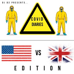 #COVID Diaries - The USA Vs UK Edition Vol.1  [@theprospectd2]