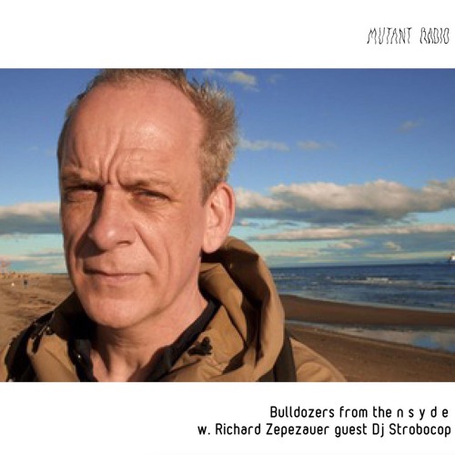 Bulldozers from the n s y d ew. Richard Zepezauer guest Dj Strobocop [03.05.2022]