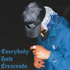 Everybody Hate Crescendo