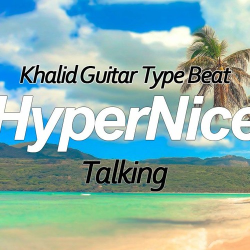 Khalid Guitar Type Beat - "Talking" neo soul type beat 2020