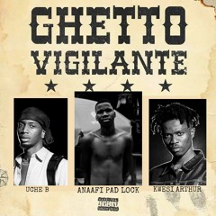 Ghetto Vigilante ( Uche B x Kwesi Arthur Challenge)