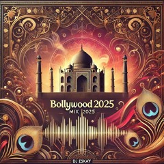 BOLLYWOOD MIX 2025 By DJ ESKAY
