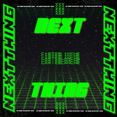 CarteBlanche- Next Thing (Original Mix)