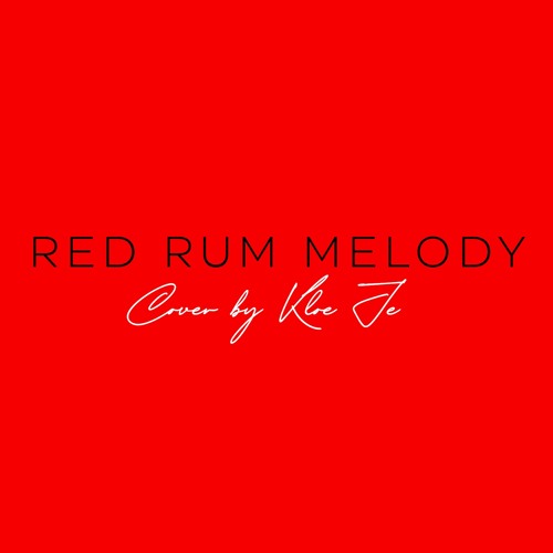 Red Rum Melody by Tiffany Gouche | Cover | Kloe Je [Snippet]