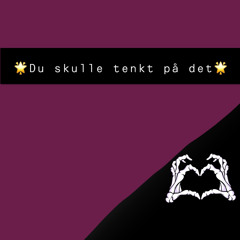 du skulle tænkt på d❤️‍🩹