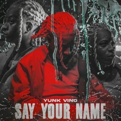 Yunk Vino - Say Your Name