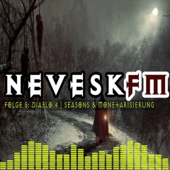 Folge 5 | NeveskFM | Diablo 4 | Seasons und Monetarisierung