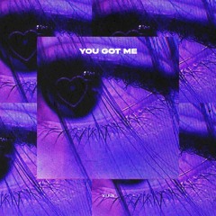 YOU GOT ME
