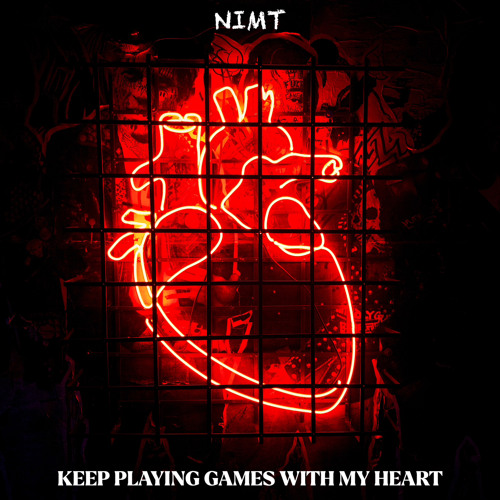 NIMT - Keep Playing Games With My Heart