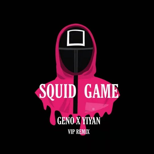 GENO , Yiyan - Squid Game ( VIP _Remix) [Full = Free]