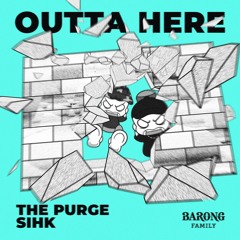 The Purge & Sihk - Outta Here