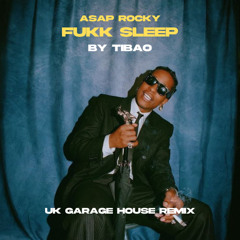 Asap Rocky - Fukk sleep (TIBAO UK Garage House Remix)