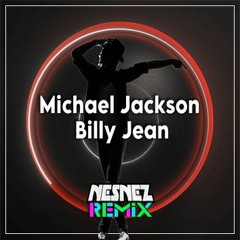 Michael Jackson - Billy Jean [NESNEZ REMIX] (VOCAL VERSION IN DESCRIPTION)