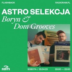 ASTRO SELEKCJA 22.04.23 — Boryn & Dom Grooves