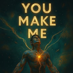 You Make Me