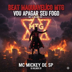 9 - BEAT MAQUIAVELICO MTG VOU APAGAR SEU FOGO - MC MICKEY DE SP ( DJ HILLBER ZO) Álbum Fênix Negra )