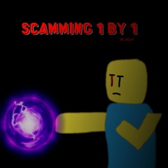 Scamming 1 by 1 (in 2024)
