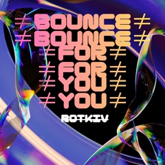 ≠BOUNCE≠FOR≠YOU≠