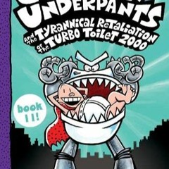 DOWNLOAD PDF Captain Underpants and the Tyrannical Retaliation of the Turbo Toilet 2000 Full Colour