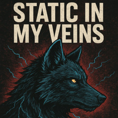 Static in my veins