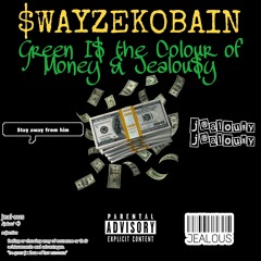 GREEN I$ THE COLOUR OF MONEY & JEALOU$Y
