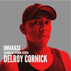OMAKASE 357b, DELROY CORNICK