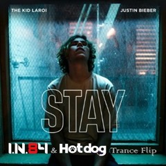 The Kid LAROI & Justin Bieber - STAY ( I.N.84 & Hotdog Trance Flip )