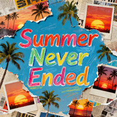 Summer Never Ended