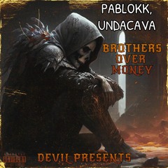 PABLOKK - BROTHERS OVER MONEY ft. UNDACAVA (Slowed by DEVIL)