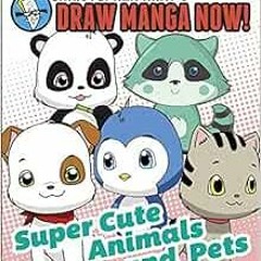 View [KINDLE PDF EBOOK EPUB] Supercute Animals and Pets: Christopher Hart's Draw Manga Now! by C