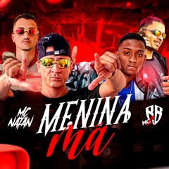 MC Natan 027 E MC RB - Menina Má (DJ Magrin Da Orla E DJ ST DO CHP)