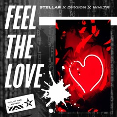 Stellar & Dyxiion & WHLTR - Feel The Love [ Radio Mix ]