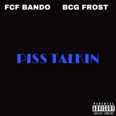 PISS TALKIN Feat. FCF Bando