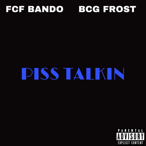 PISS TALKIN Feat. FCF Bando