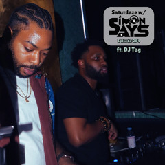 Saturdaze w/ Simon Says Ep. 084 (Ft. DJ Tag)