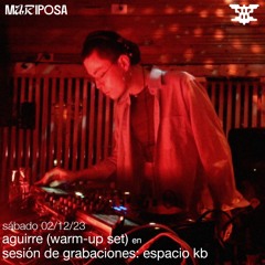 Aguirre (Warm-up Set) - Sesión de Grabaciones: Espacio KB