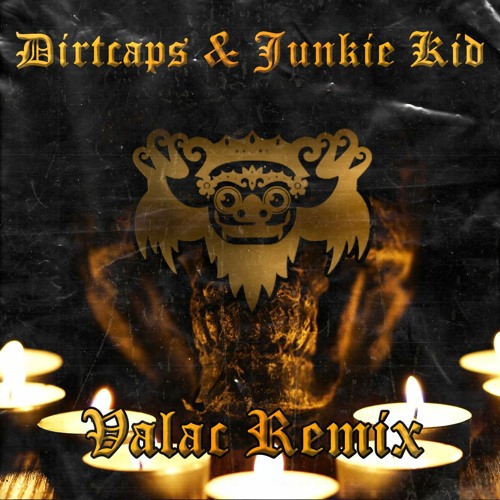 Dirtcaps & Junkie Kid - Nothing Can Be Enough (VALAC 2023 REMIX)