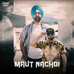 Maut Nachdi - Shakur Da Brar & Byg Byrd