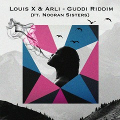Louis X & Arli - Guddi Riddim (ft. Nooran Sisters)