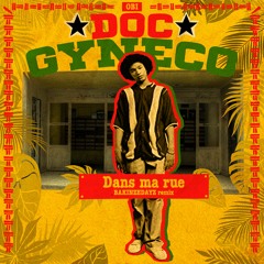 DOC GYNECO - Dans Ma Rue (BAKINZEDAYZ Reggae Remix)