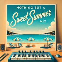 Nothing But a Sweet Summer by CHUY